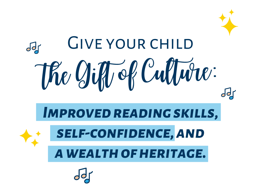 Give your child the gift of culture with improved reading skills, self-confidence, and a wealth of heritage.